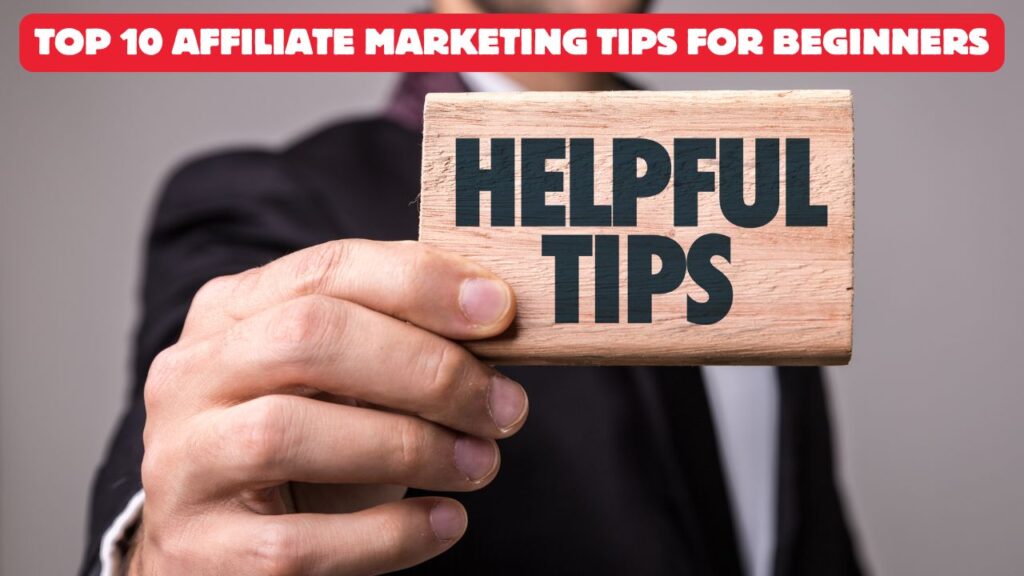 Top 10 Affiliate Marketing Tips for Beginners